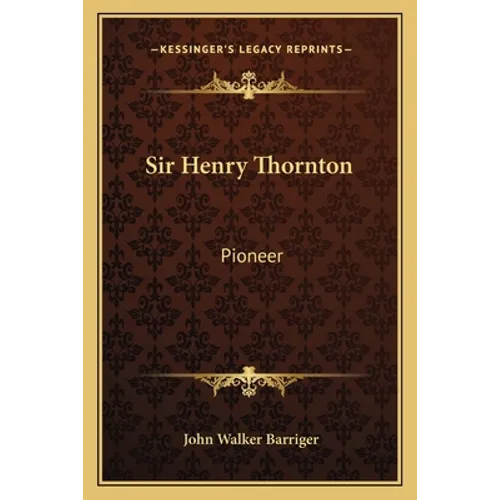 Sir Henry Thornton: Pioneer - Paperback
