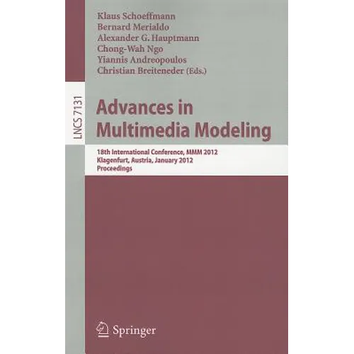 Advances in Multimedia Modeling: 18th International Conference, MMM 2012, Klagenfurt, Austria, January 4-6, 2012, Proceedings - Paperback