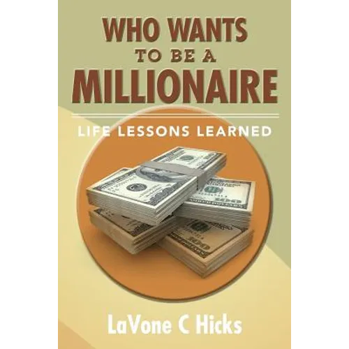 Who Wants To Be A Millionaire: Life Lessons Learned - Paperback