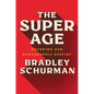 The Super Age: Decoding Our Demographic Destiny - Hardcover