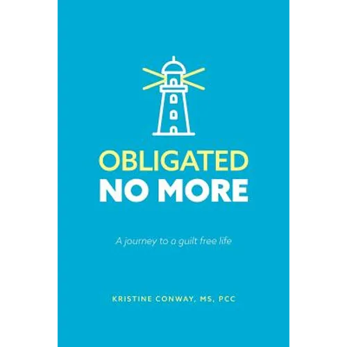 Obligated No More: A journey to a guilt free life - Paperback