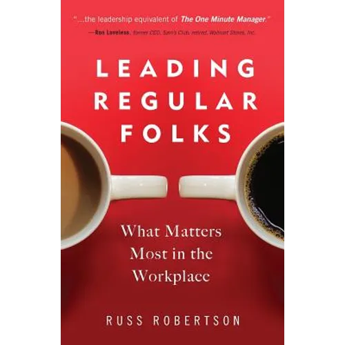 Leading Regular Folks: What Matters Most in the Workplace - Paperback