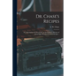 Dr. Chase's Recipes; or, Information for Everybody: an Invaluable Collection of About Eight Hundred Practical Recipes .. - Paperback