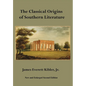 The Classical Origins of Southern Literature, Second Edition - Hardcover