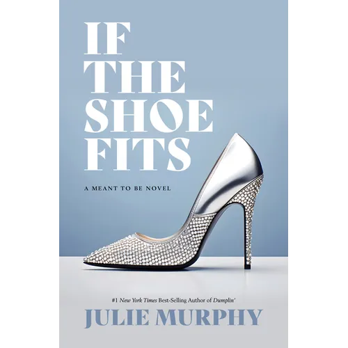 If the Shoe Fits: A Meant to Be Novel - Library Binding