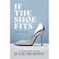 If the Shoe Fits: A Meant to Be Novel - Library Binding