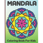 Mandala Coloring Book For Kids: The Art Of 100 Mandalas With A Kids Fun, Easy, and Relaxing Mandalas for Boys, Girls, and Beginners. - Paperback