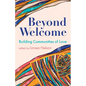 Beyond Welcome: Building Communities of Love - Paperback