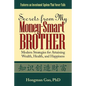 Secrets from My Money-Smart Brother: Modern Strategies for Attaining Wealth, Health, and Happiness - Paperback