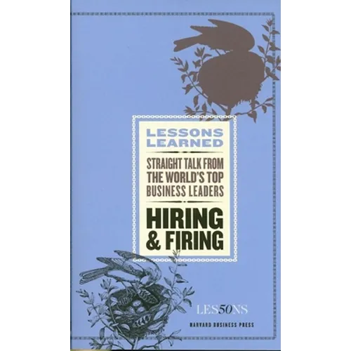 Hiring and Firing: Straight Talk from the World's Top Business Leaders - Paperback