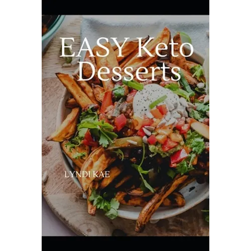 Easy Keto Deserts: Decadent Desserts - Paperback