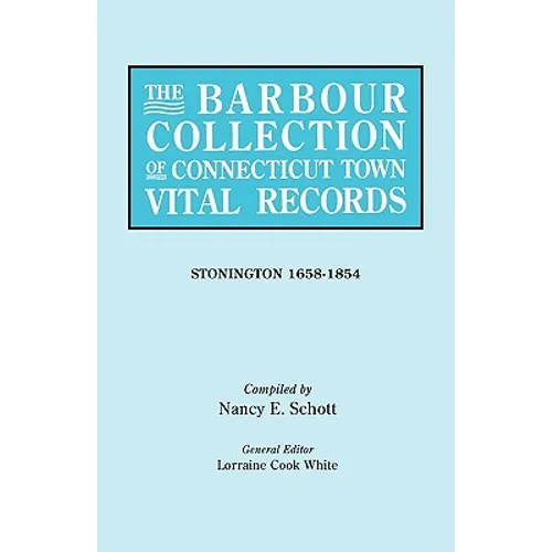 Barbour Collection of Connecticut Town Vital Records. Volume 43: Stonington 1658-1854 - Paperback