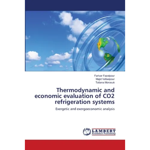 Thermodynamic and economic evaluation of CO2 refrigeration systems - Paperback