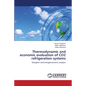 Thermodynamic and economic evaluation of CO2 refrigeration systems - Paperback
