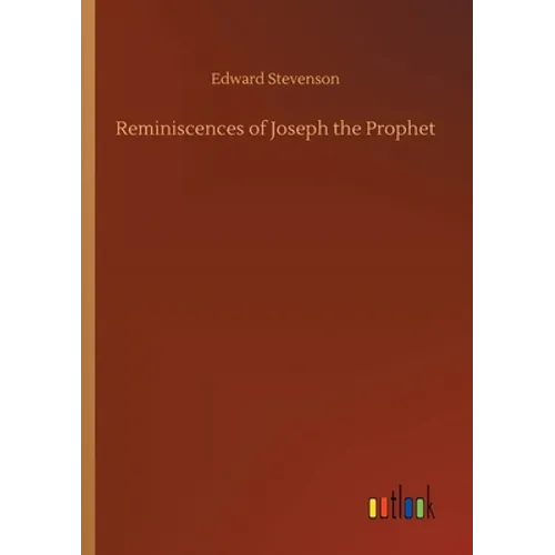 Reminiscences of Joseph the Prophet - Paperback