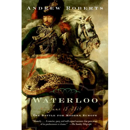Waterloo: June 18, 1815: The Battle for Modern Europe - Paperback