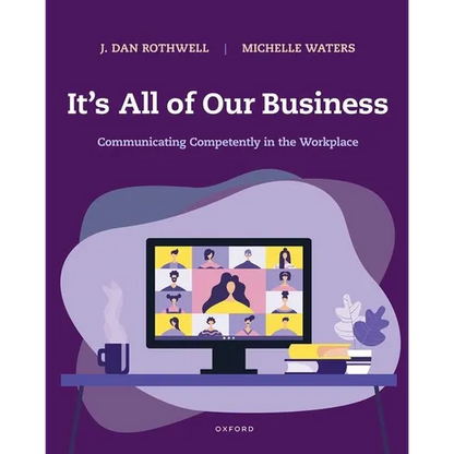 It's All of Our Business: Communicating Competently in the Workplace - Paperback