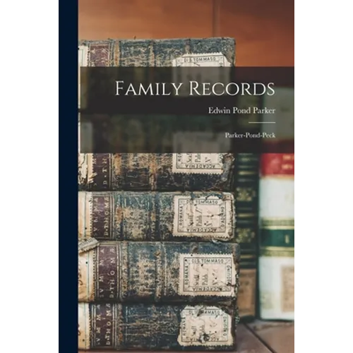 Family Records: Parker-Pond-Peck - Paperback