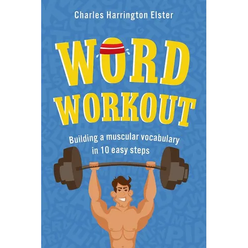 Word Workout: Building a Muscular Vocabulary in 10 Easy Steps - Paperback