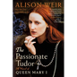 The Passionate Tudor: A Novel of Queen Mary I - Paperback