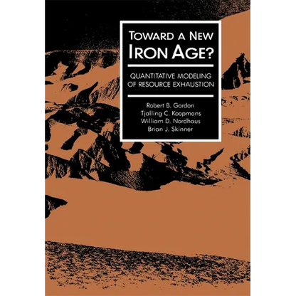 Toward a New Iron Age?: Quantitative Modeling of Resource Exhaustion - Hardcover