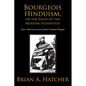 Bourgeois Hinduism, or Faith of the Modern Vedantists: Rare Discourses from Early Colonial Bengal - Paperback