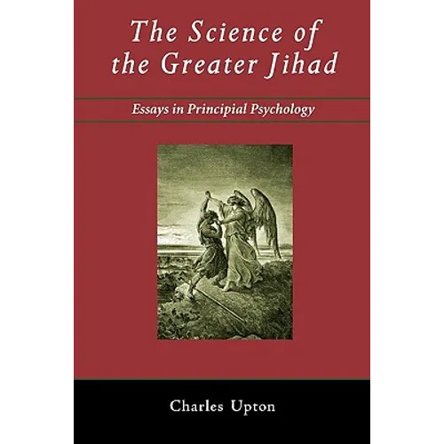The Science of the Greater Jihad: Essays in Principial Psychology - Paperback