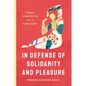 In Defense of Solidarity and Pleasure: Feminist Technopolitics from the Global South - Paperback
