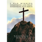 I was Missing Something and That Something Was Jesus - Paperback