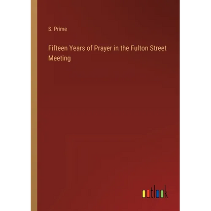 Fifteen Years of Prayer in the Fulton Street Meeting - Paperback