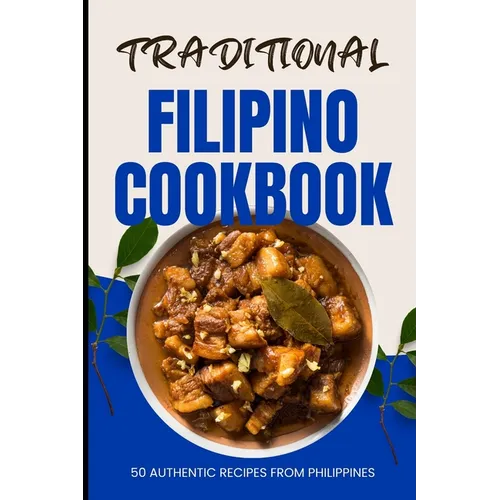 Traditional Filipino Cookbook: 50 Authentic Recipes from Philippines - Paperback