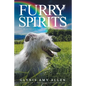Furry Spirits: The Beautiful Souls of Our Animal Friends - Paperback