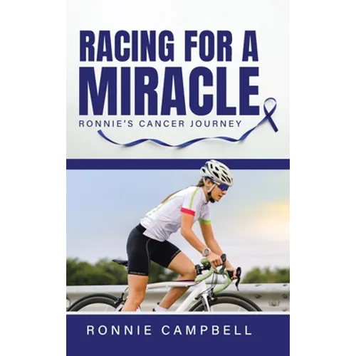 Racing For A Miracle: Ronnie's Cancer Journey - Hardcover