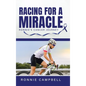 Racing For A Miracle: Ronnie's Cancer Journey - Hardcover