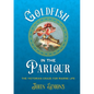 Goldfish in the Parlour - Paperback