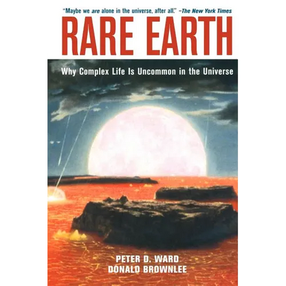 Rare Earth: Why Complex Life Is Uncommon in the Universe - Paperback
