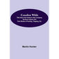 Canadian Wilds; Tells About the Hudson's Bay Company, Northern Indians and Their Modes of Hunting, Trapping, Etc. - Paperback