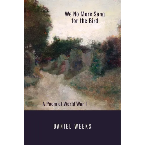 We No More Sang for the Bird: A Poem of World War I - Paperback