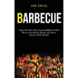 Barbecue: Enjoy 365 Days With Amazing Bbq & Grilled Skewers and Kabobs Recipe With Spices, Sauces & Rubs Recipes - Paperback