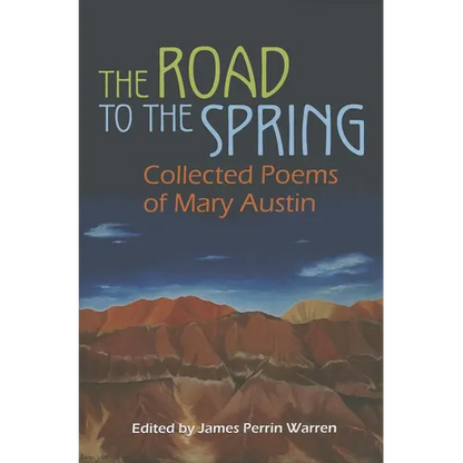 The Road to the Spring: Collected Poems of Mary Austin - Hardcover
