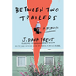 Between Two Trailers: A Memoir - Hardcover
