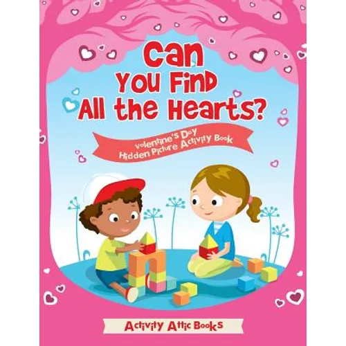 Can You Find All the Hearts? Valentine's Day Hidden Picture Activity Book - Paperback