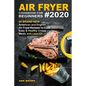 Air Fryer Cookbook for Beginners #2020: 50 Brand New American and English Air Fryer Recipes to Cook Easy & Healthy Crispy Meals with Less Oil - Paperback
