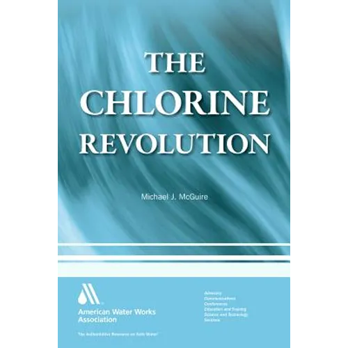 The Chlorine Revolution: Water Disinfection and the Fight to Save Lives - Paperback