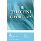 The Chlorine Revolution: Water Disinfection and the Fight to Save Lives - Paperback