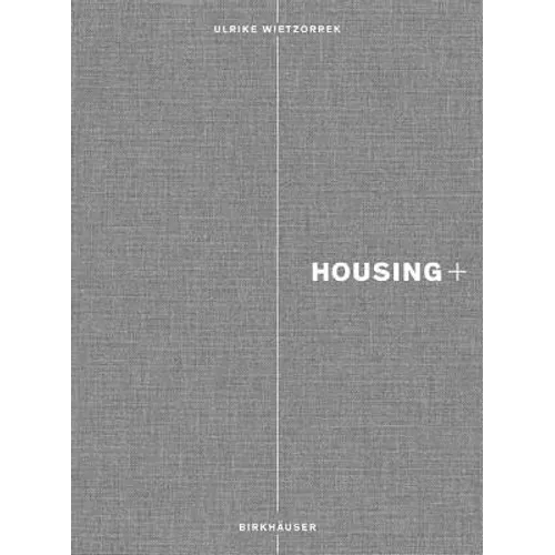Housing+: On Thresholds, Transitions, and Transparencies - Hardcover