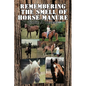 Remembering the Smell of Horse Manure - Paperback