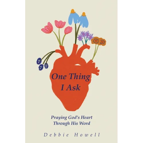 One Thing I Ask: Praying God's Heart Through His Word - Paperback