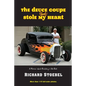 The Deuce Coupe That Stole My Heart: a memoir about building a hot rod - Paperback