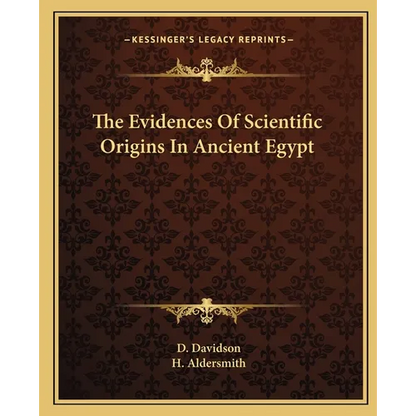 The Evidences Of Scientific Origins In Ancient Egypt - Paperback